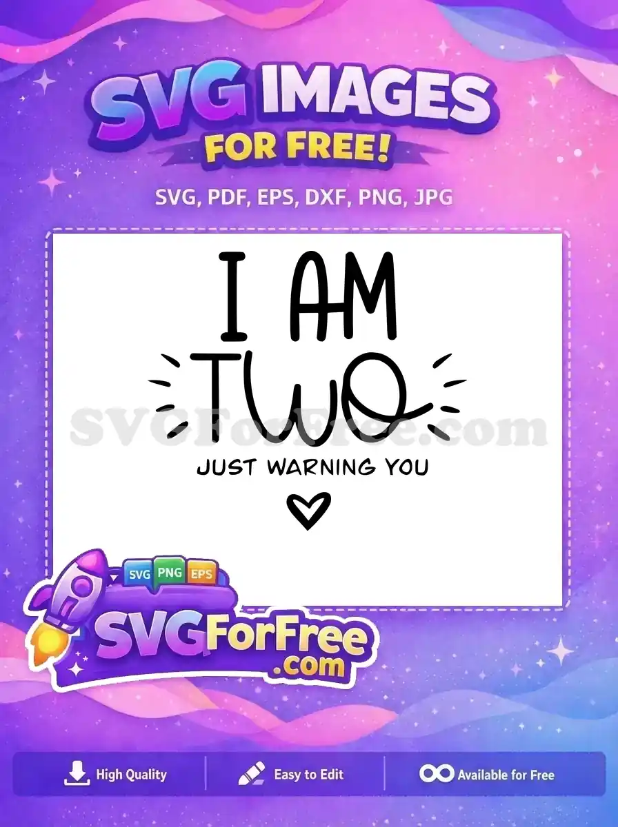 Free I Am Two Free Warning Heart Family Free SVG
