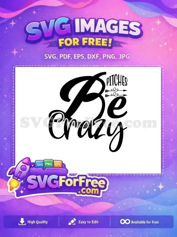 Free Be Crazy Script Free Pitches Arrows Family Quotes Free SVG