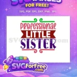 Free Professional Little Sister Free Vibrant Colors Family Quotes Free SVG - Instant Download