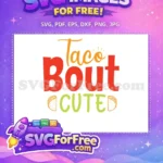 Free Cute Taco Pun Free Colorful Family Quote Free SVG - Instant Download
