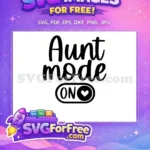 Free Aunt Mode On Free Heart Button Family Quotes Free SVG - Instant Download