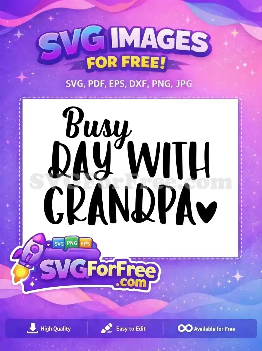 Free Busy Day Free Grandpa Heart Family Quotes Free SVG
