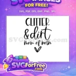 Free Glitter Dirt Free Mom Of Both Quote Family Quotes Free SVG - Instant Download