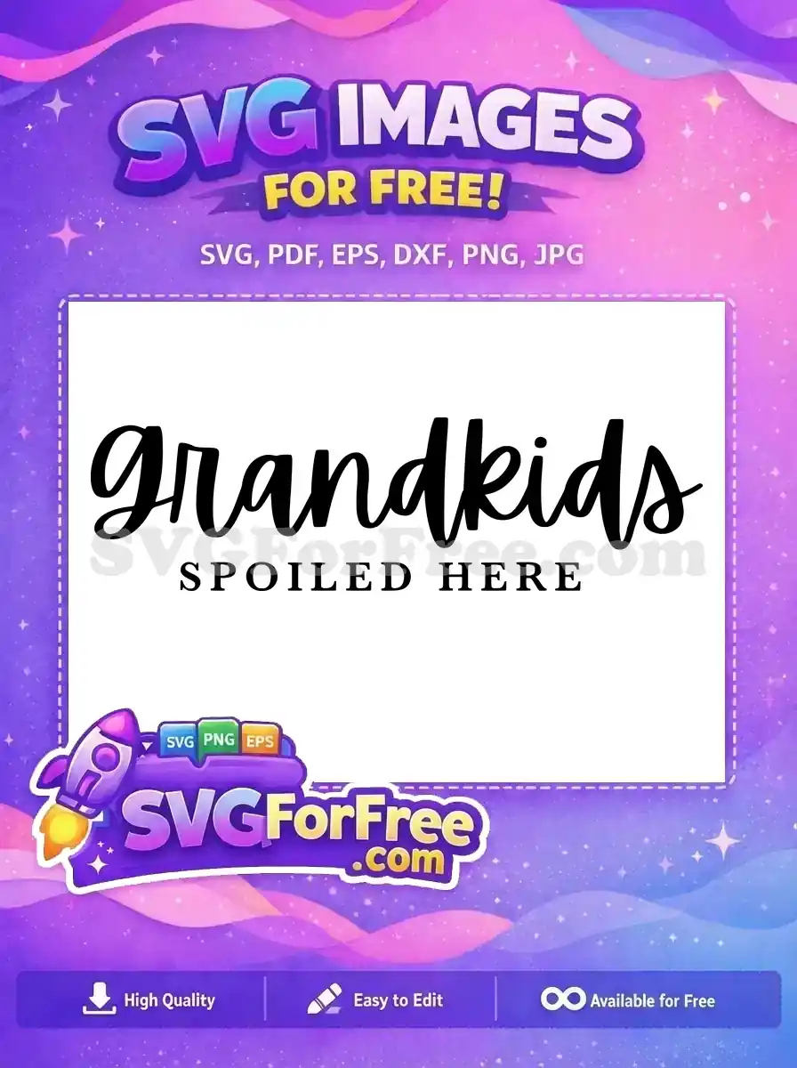 Free Grandkids Script Free Spoiled Here Family Quotes Free SVG