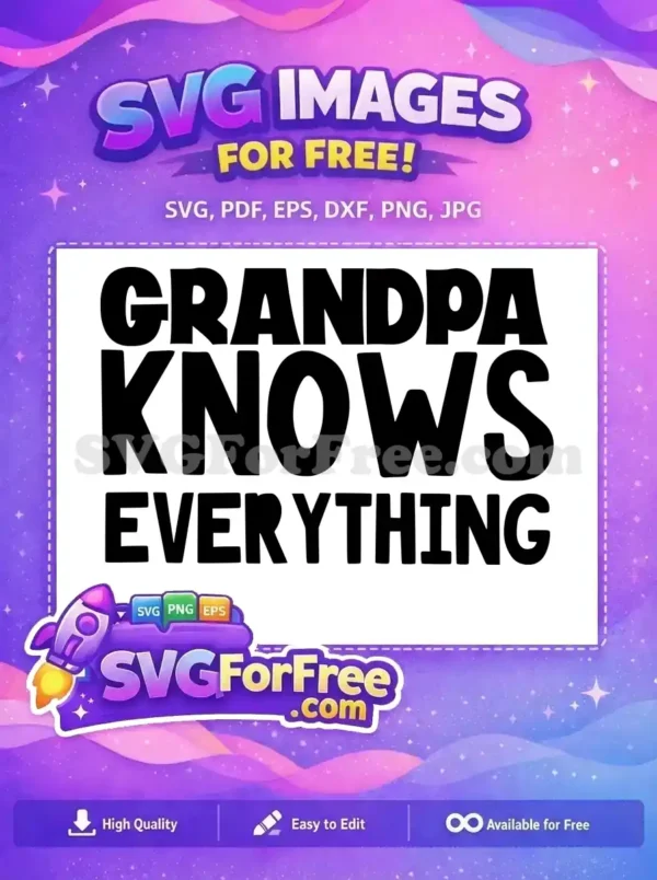 Free Humorous Quote Free Grandpa Knows Everything Family Quotes Free SVG