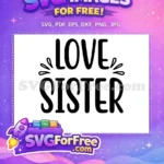 Free Black Bold Love Sister Free Heartfelt Sisterhood Family Quotes Free SVG - Instant Download