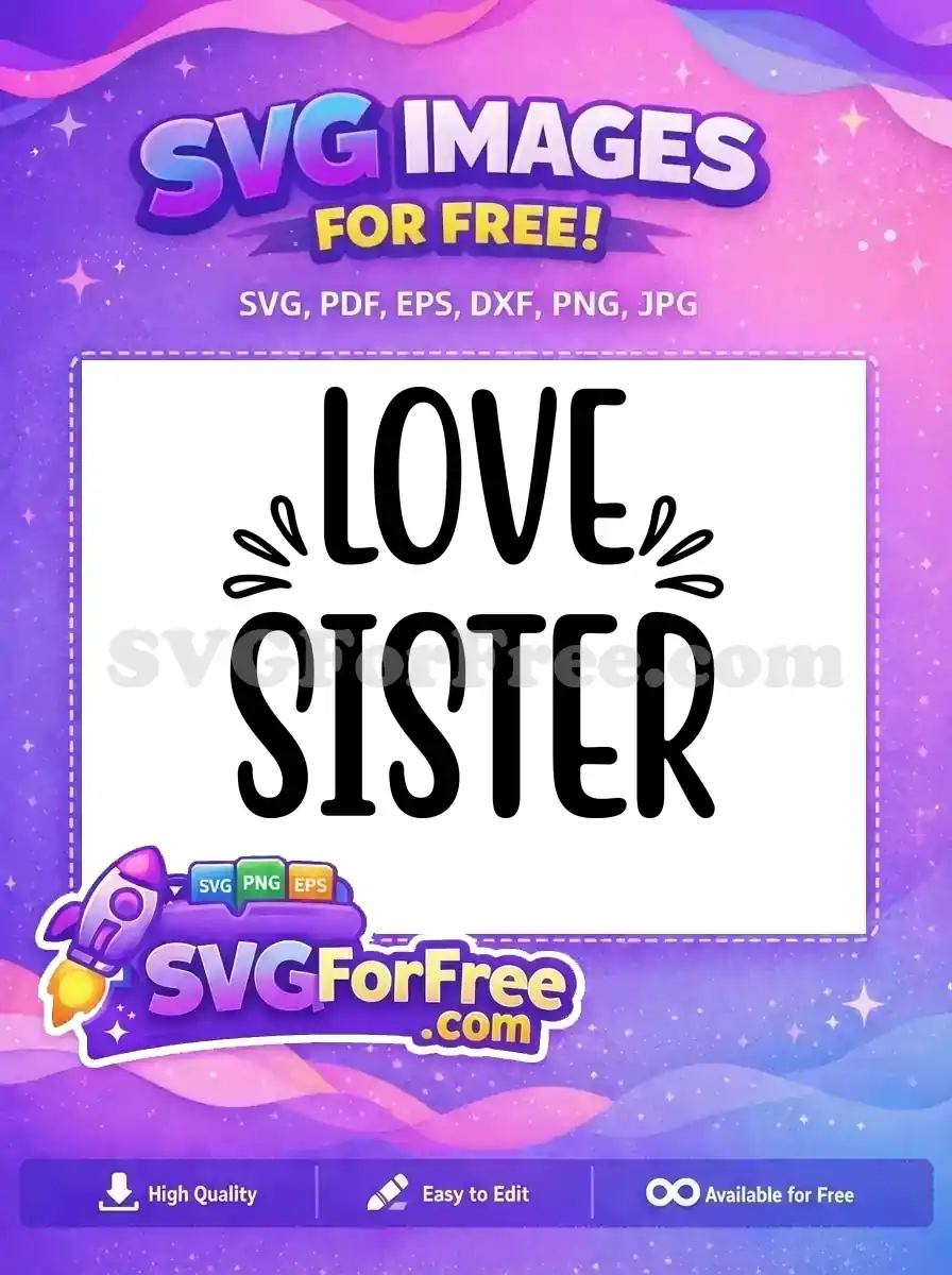 Free Black Bold Love Sister Free Heartfelt Sisterhood Family Quotes Free SVG