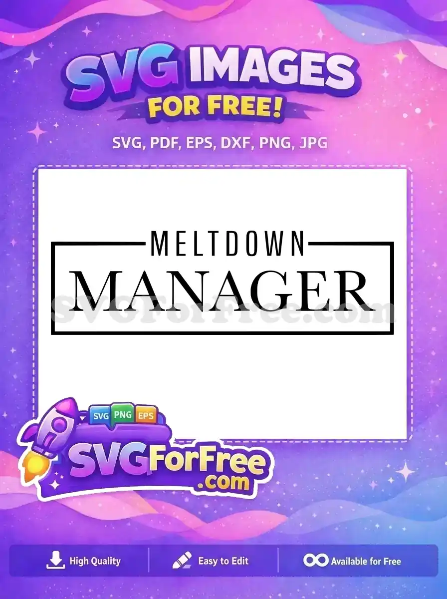 Free Funny Meltdown Manager Free Bold Family Quotes Free SVG