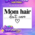 Free Mom Hair Design Free Don't Care Quote Family Quotes Free SVG - Instant Download