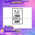 Free Sassy Aunt Quote Free Black White Typography Family Quotes Free SVG - Instant Download
