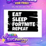 Free Eat Sleep Repeat Free White Black Fortnite Free SVG - Instant Download
