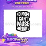 Free No Mom Free Pause Fortnite Video Game Free SVG - Instant Download