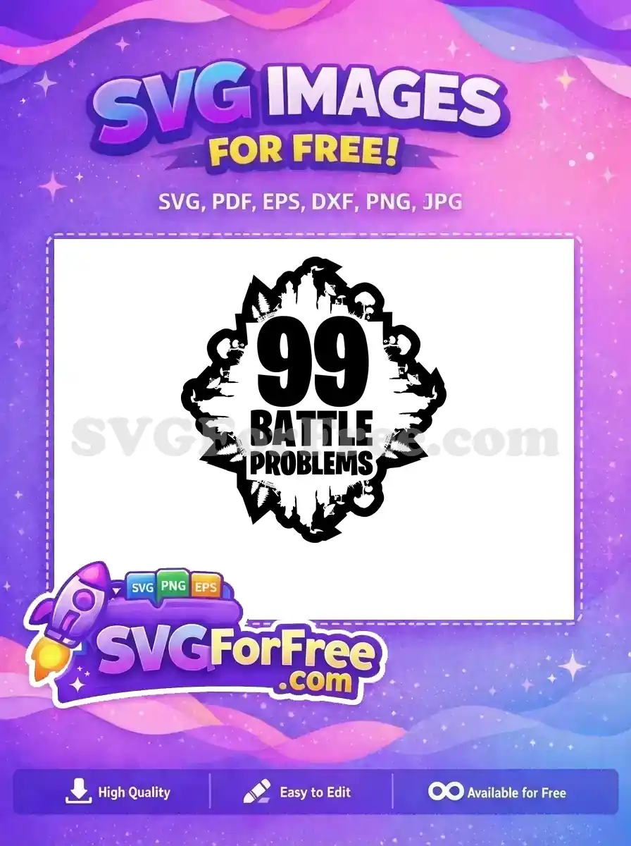 Free Fortnite Battle Royale Free 99 Problems Game Free SVG