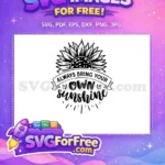Free Sunflower Always Bring Your Own Sunshine Free Farm Free SVG - Instant Download