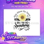 Free Rise Above Sunflower Free Inspirational Quote Farm Free SVG - Instant Download