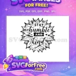 Free Stay Humble Free Kind Quote Farm Free SVG - Instant Download