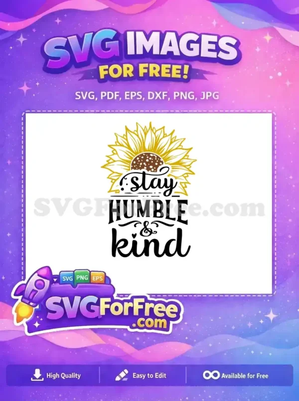 Free Sunflower Graphic Free Stay Humble Kind Quote Free SVG