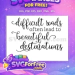 Free Difficult Roads Free Beautiful Destinations Inspirational Free SVG - Instant Download