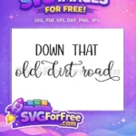 Free Down That Free Old Dirt Road Farm Free SVG - Instant Download