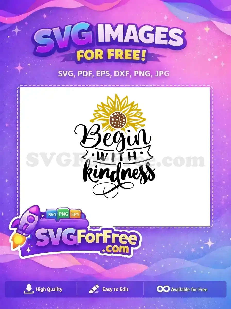Free Sunflower Yellow Free Begin With Kindness Quote Free SVG