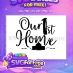 Free Our First Home Free Farmhouse Free Farm Quotes SVG - Instant Download