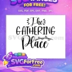 Free Gathering Place Free Farmhouse Free Farm Quotes SVG - Instant Download