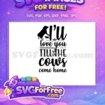 Free Cow Silhouette Free Farm Quotes I'll Love Free SVG - Instant Download