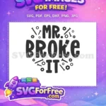 Free Mr Broke It Free Father's Day Free SVG - Instant Download