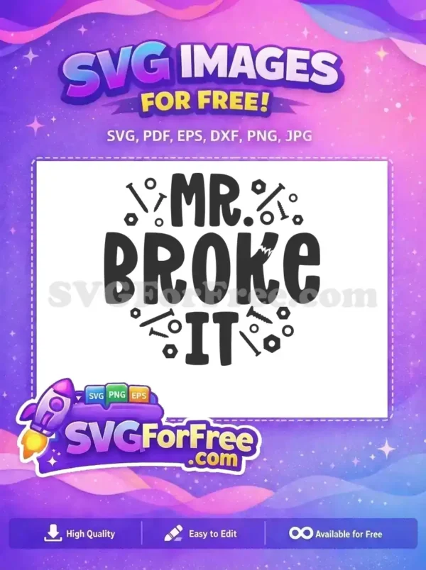 Free Mr Broke It Free Father's Day Free SVG