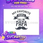 Free Favorite People Free Call Me Papa Father's Day Free SVG - Instant Download