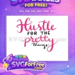 Free Pink Hustle Free Pretty Things Feminist Free SVG - Instant Download