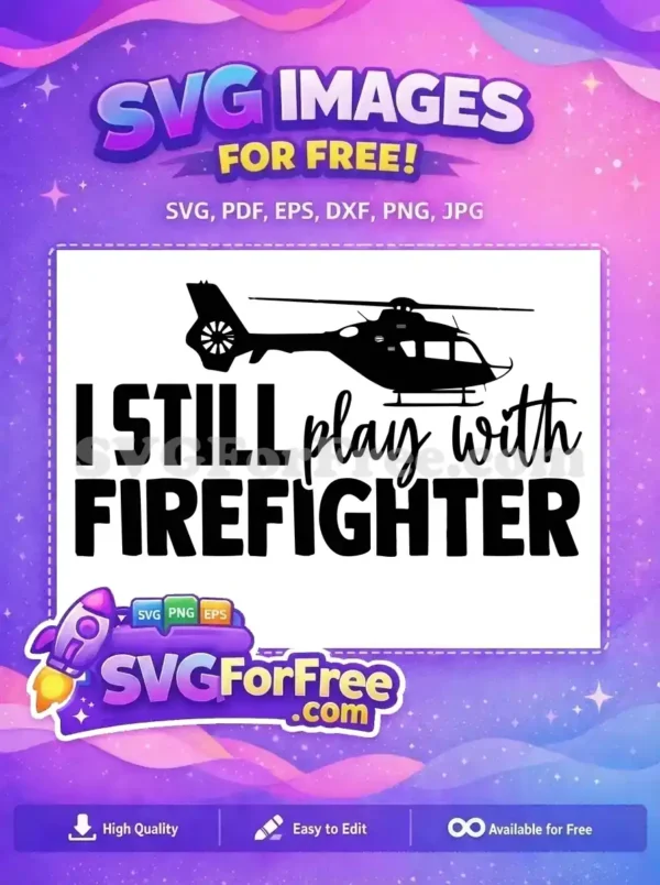 Free Bold Helicopter Free Playful Quote Firefighter Free SVG
