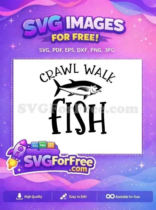 Free Crawl Walk Fish Free Fisherman Quote Free SVG