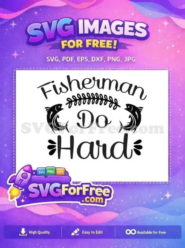 Free Fisherman Do Hard Free Fishing Quotes Free SVG