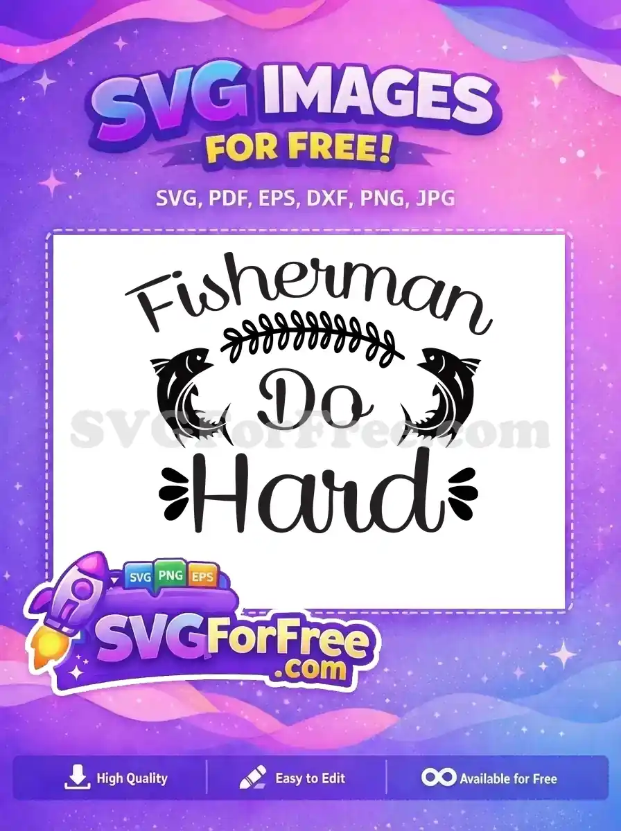 Free Fisherman Do Hard Free Fishing Quotes Free SVG