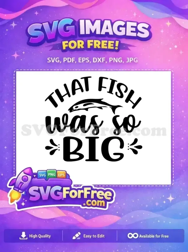 Free That Fish Free Was So Big Fishing Free SVG Free That Fish Free Was So Big Fishing Free SVG