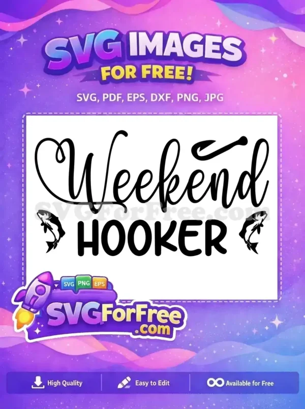 Free Weekend Hooker Free Fishing Quote Free Fishing SVG