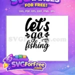 Free Fishing Quote Free Bass Fish Let's Go Free SVG - Instant Download