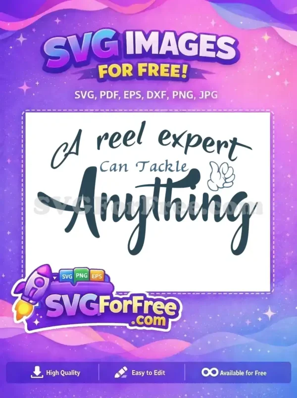 Free Fishing Quote Free Tackle Anything Reel Expert Free SVG
