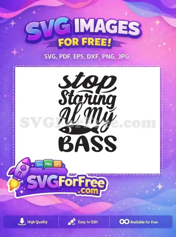 Free Stop Staring Free At My Bass Fishing Free SVG 2
