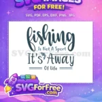 Free Fishing Quote Free Life Away Free SVG - Instant Download