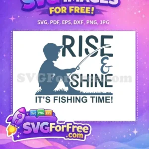Free Boy Angler Free Fishing Rod Rise and Shine Free SVG Free Boy Angler Free Fishing Rod Rise and Shine Free SVG