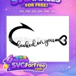 Free Fishing Hook Free Hooked On You Quote Free SVG - Instant Download