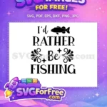 Free Fishing Quote Free Silhouette Fish I'd Rather Free SVG - Instant Download