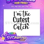 Free Cutest Catch Free Fishing Quote Great Free SVG - Instant Download
