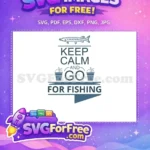 Free Fishing Buckets Free Keep Calm Fishing Quotes Free SVG - Instant Download