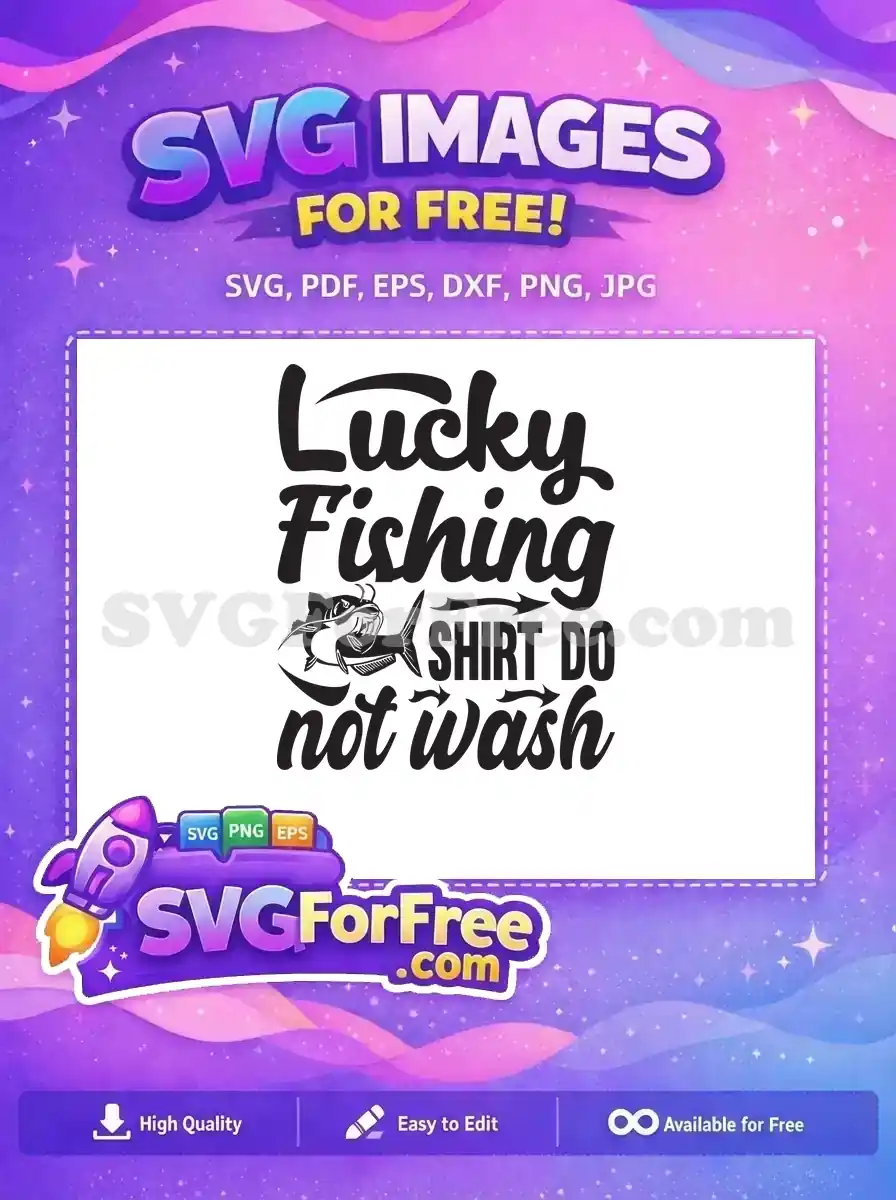 Free Lucky Fishing Free Shirt Do Not Wash Free SVG 1