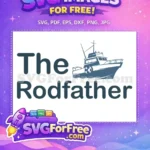 Free Fishing Boat Free Rodfather Quote Movie Free SVG - Instant Download