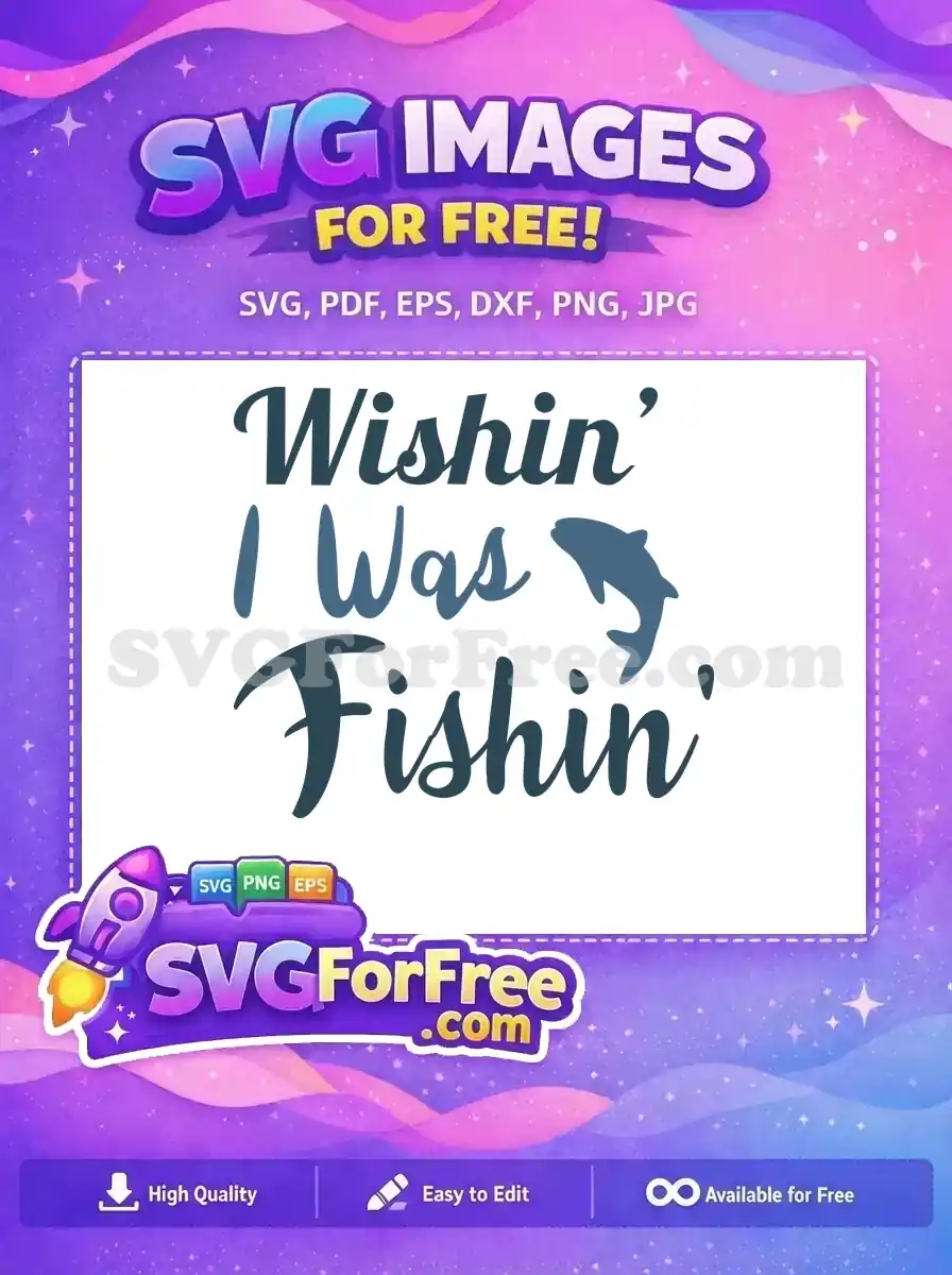 Free Wishing I was Free Fishing Quote Design Free SVG