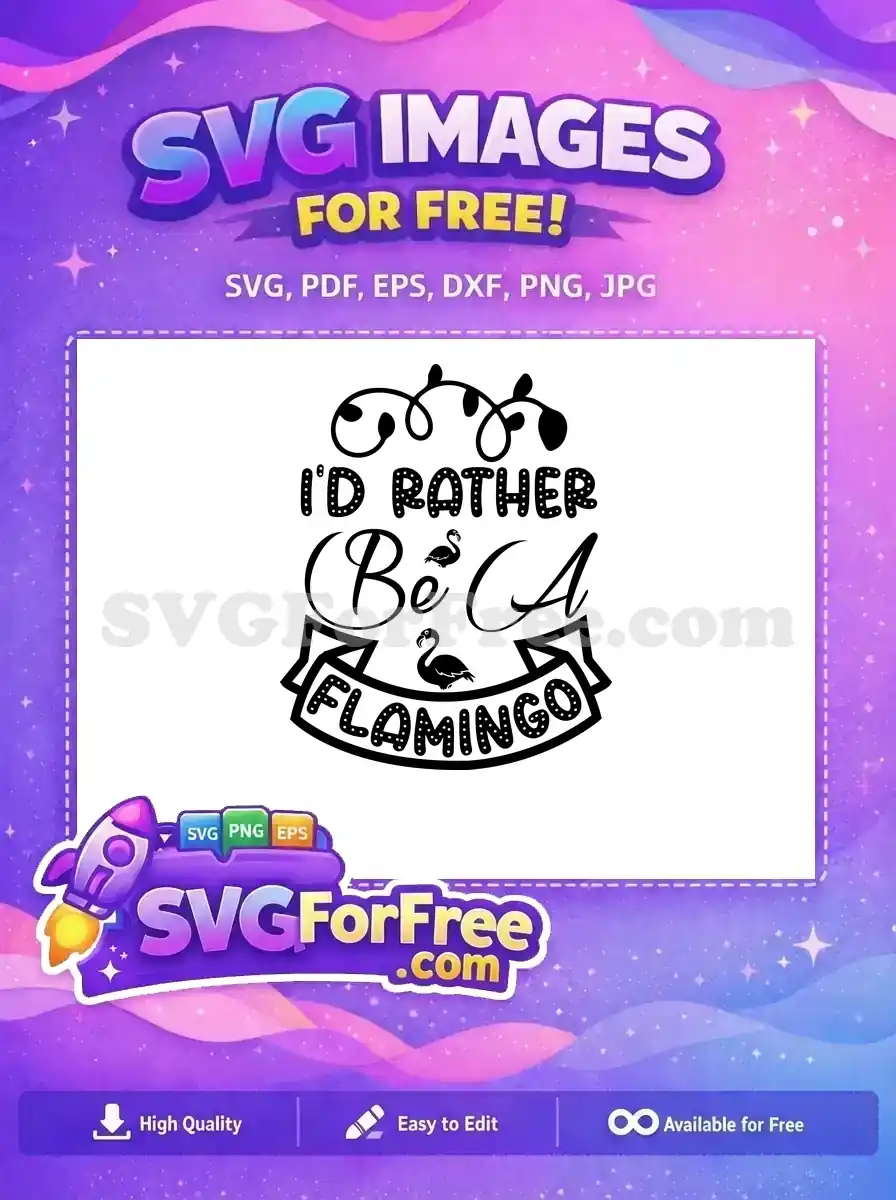 Free I'd Rather Free Be A Flamingo Quotes Free SVG